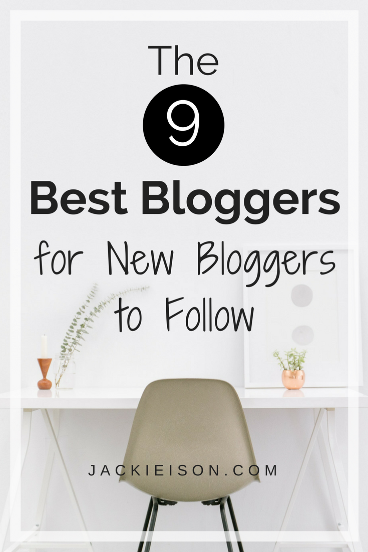 The 9 Best Bloggers For New Bloggers To Follow - JackieIson.com