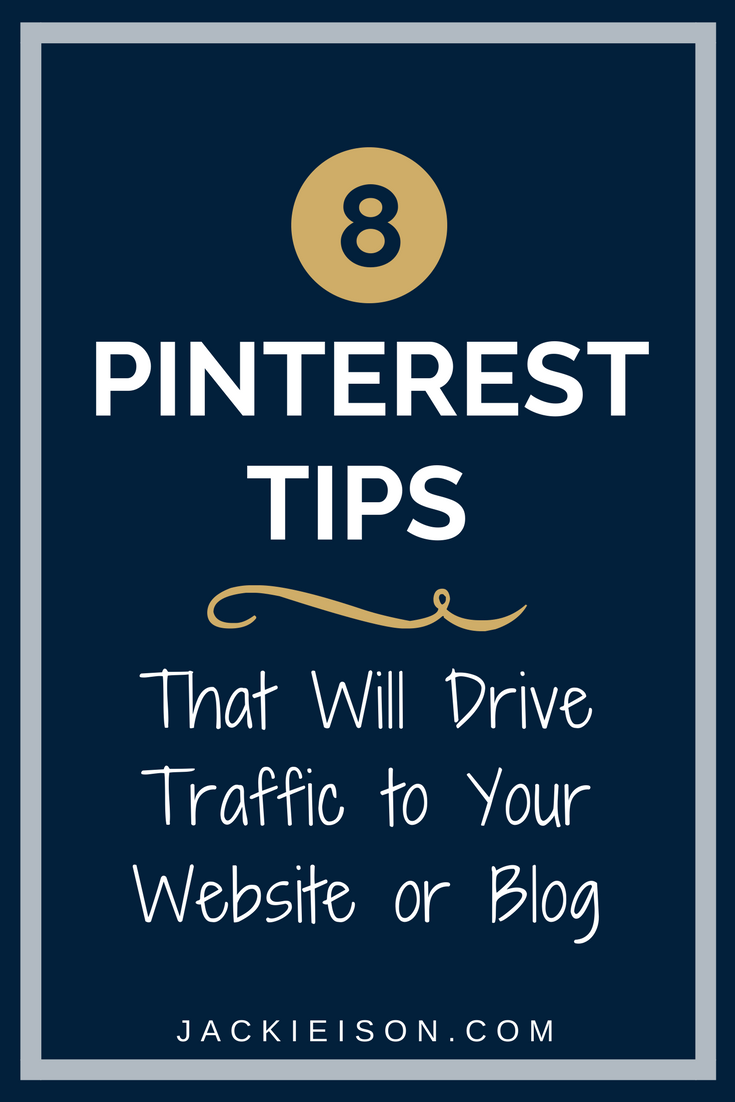 8 Easy Pinterest Tips That Will Drive Traffic To Your Blog - Jackie Ison