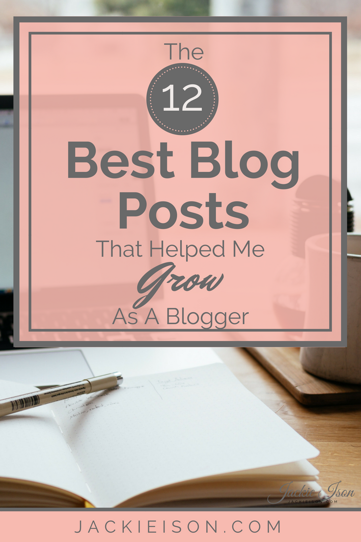 The 12 Best Blog Posts That Helped Me Grow As A Blogger - Jackie Ison