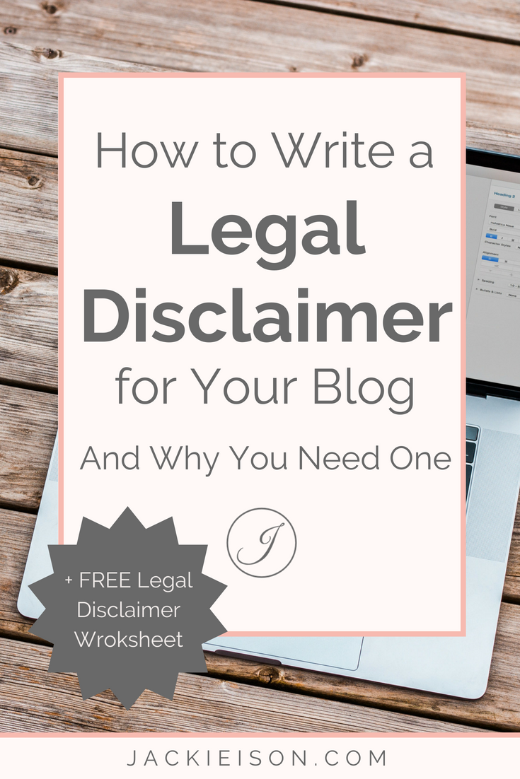 How to Write a Legal Disclaimer for Your Blog and Why You Need One ...